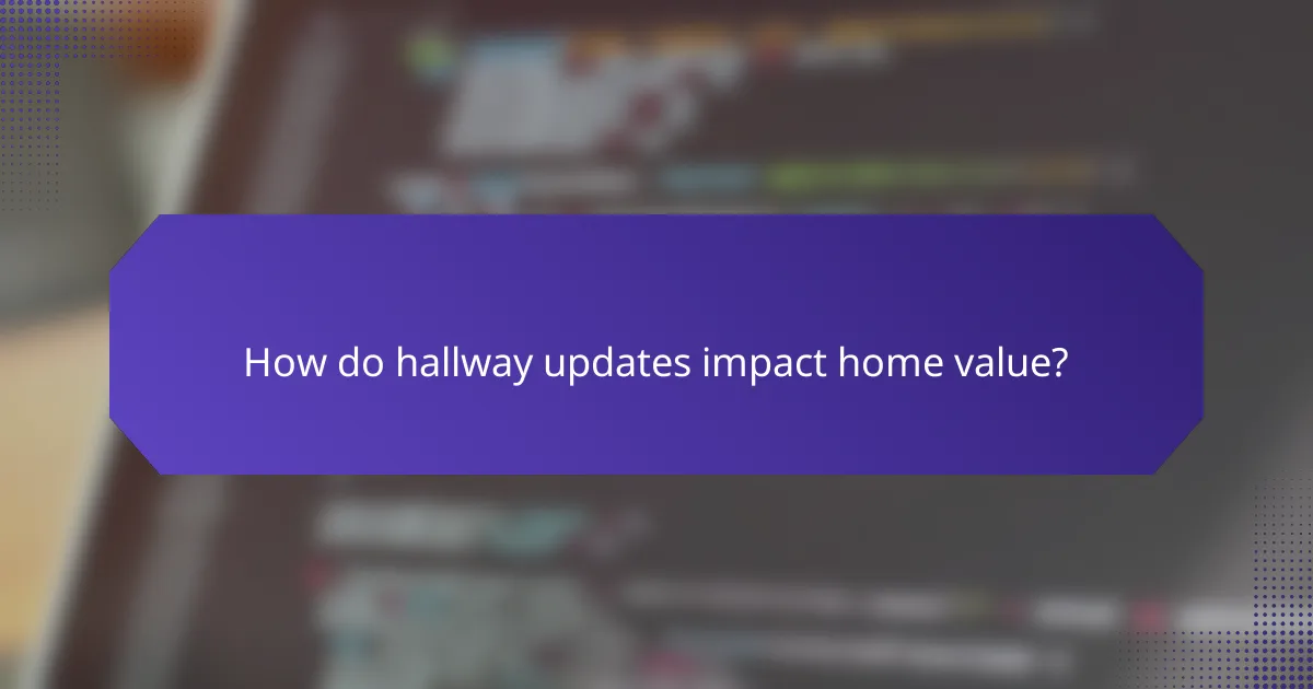 How do hallway updates impact home value?
