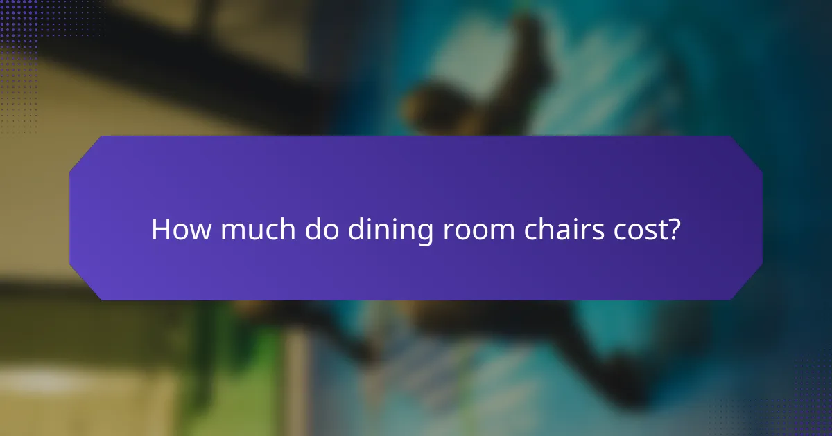 How much do dining room chairs cost?
