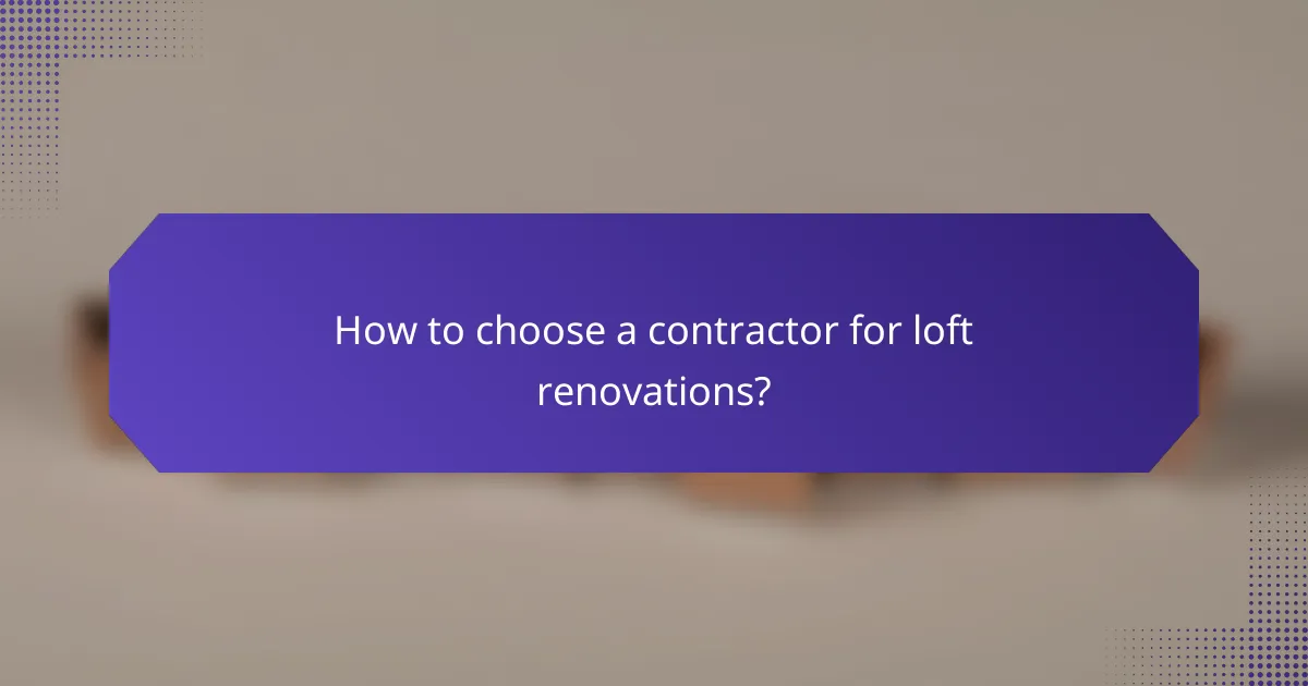 How to choose a contractor for loft renovations?