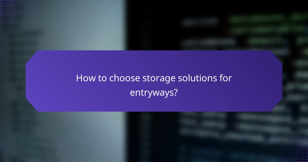 How to choose storage solutions for entryways?