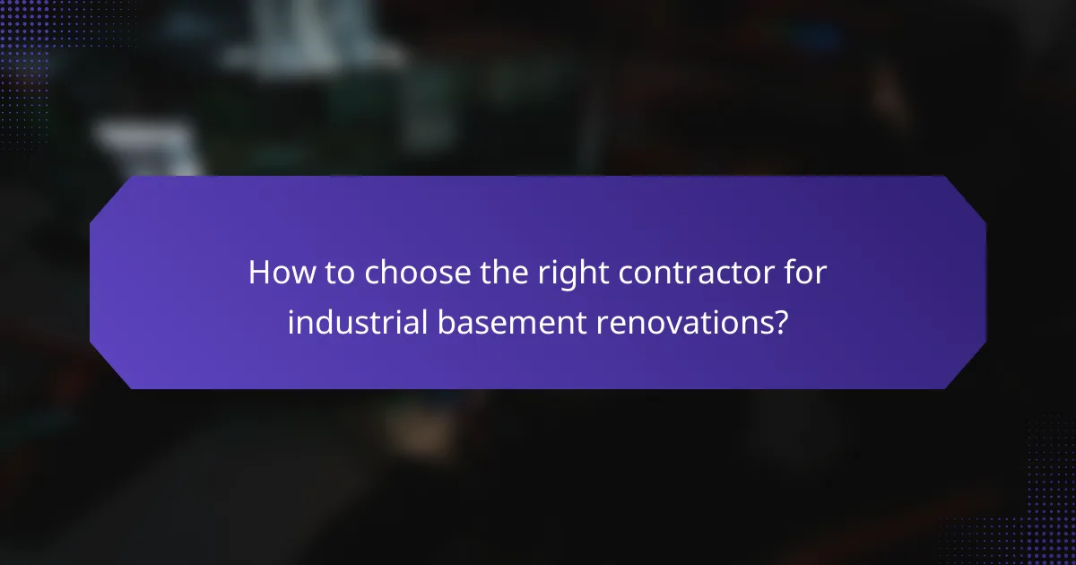 How to choose the right contractor for industrial basement renovations?
