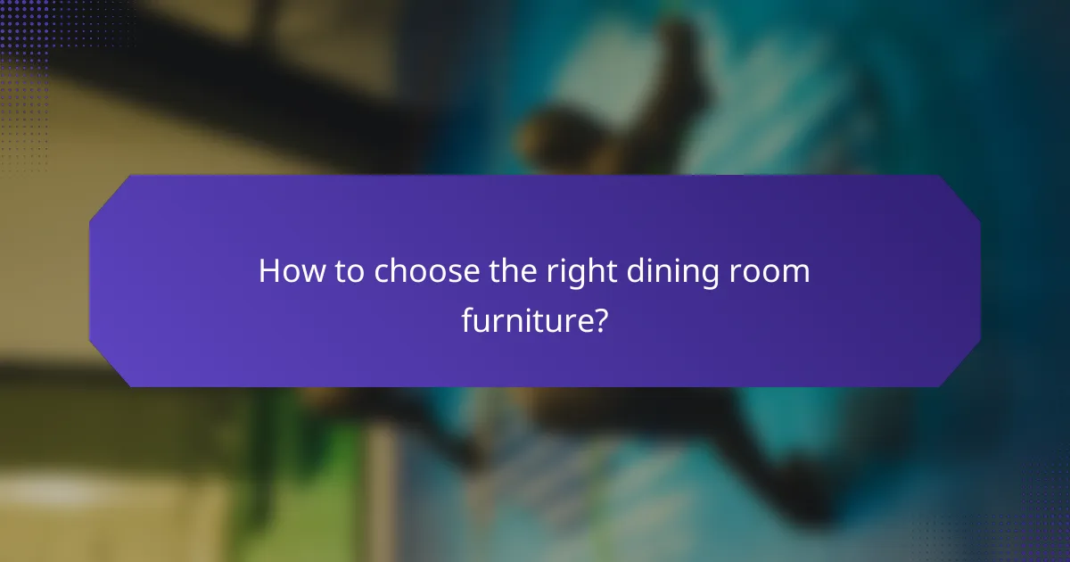 How to choose the right dining room furniture?
