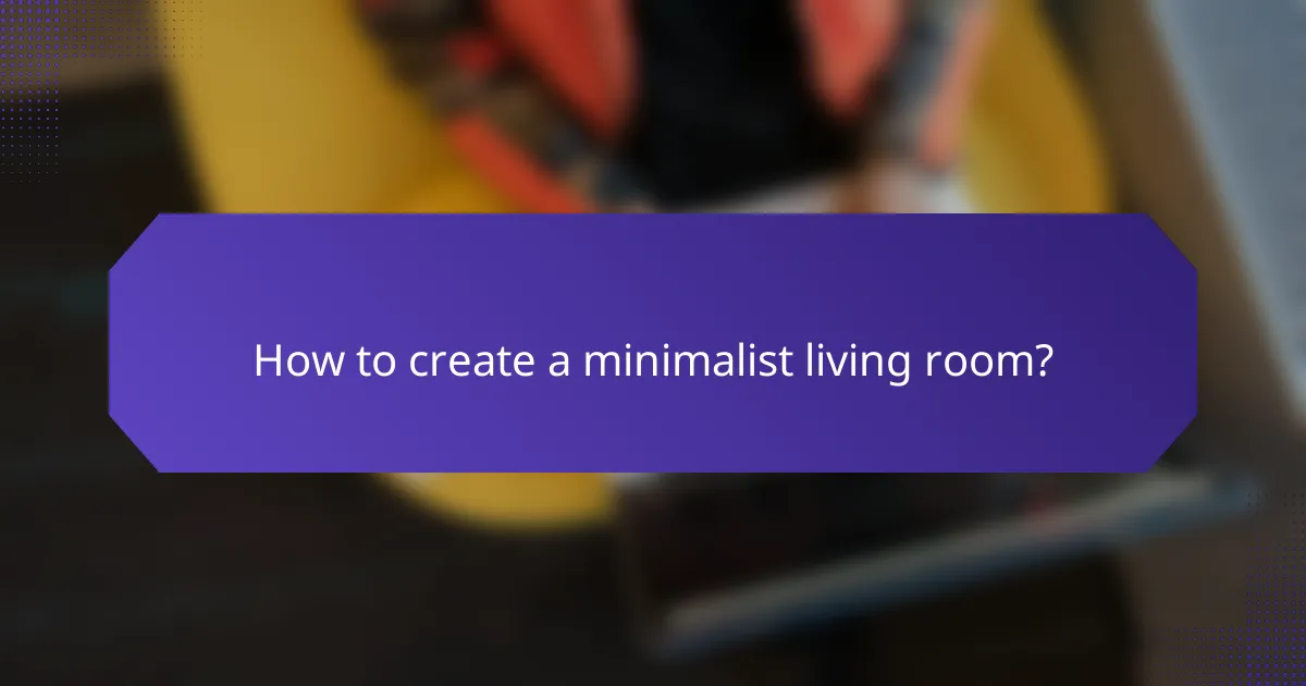 How to create a minimalist living room?
