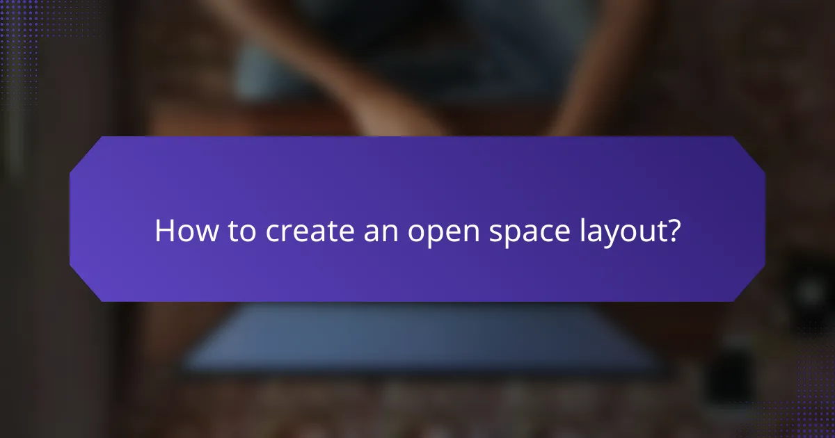 How to create an open space layout?