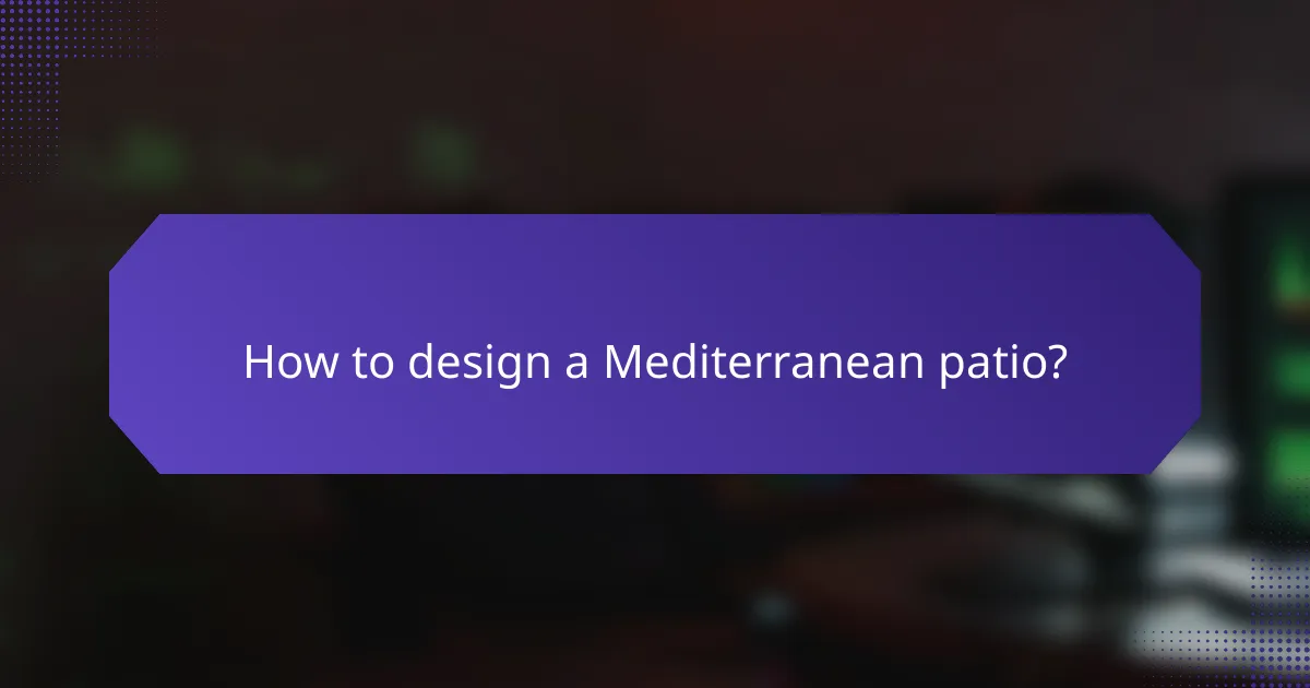 How to design a Mediterranean patio?