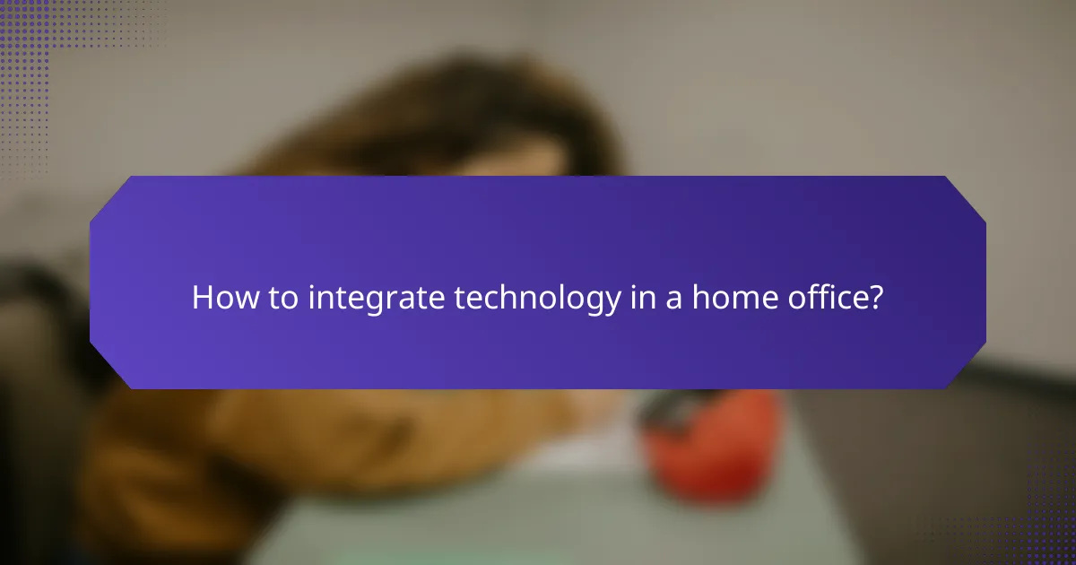 How to integrate technology in a home office?