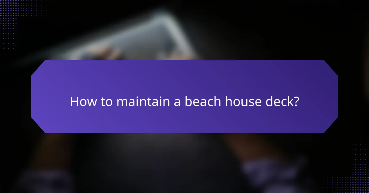 How to maintain a beach house deck?