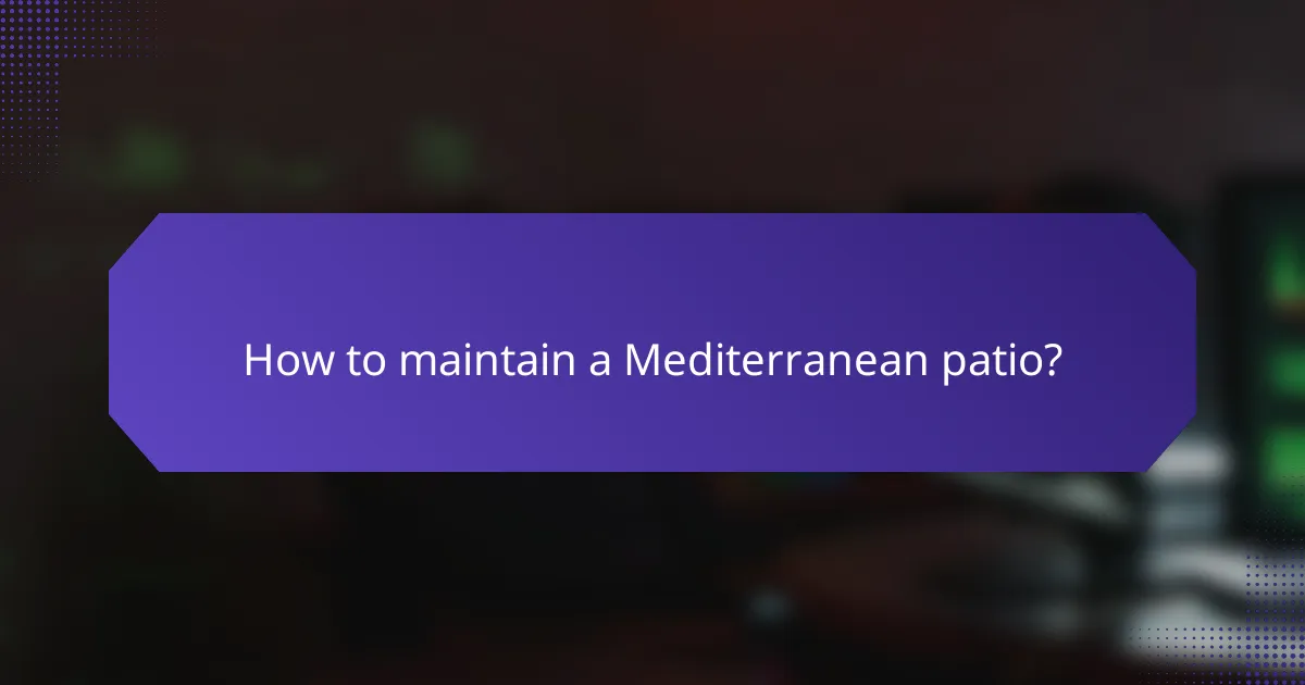 How to maintain a Mediterranean patio?