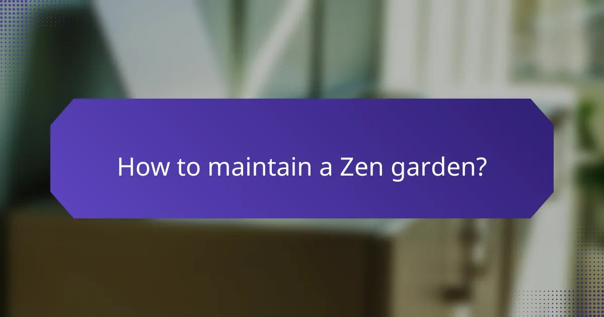 How to maintain a Zen garden?