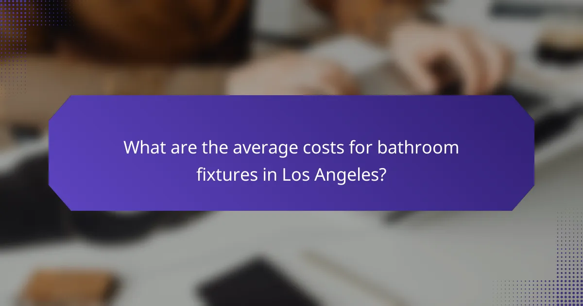 What are the average costs for bathroom fixtures in Los Angeles?