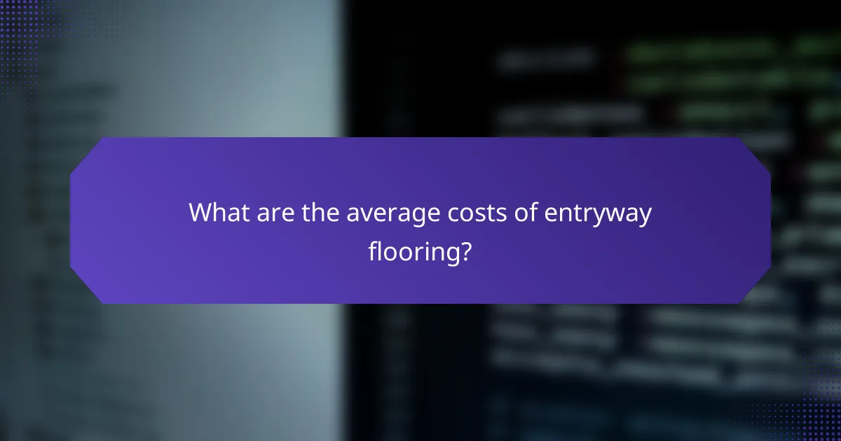 What are the average costs of entryway flooring?