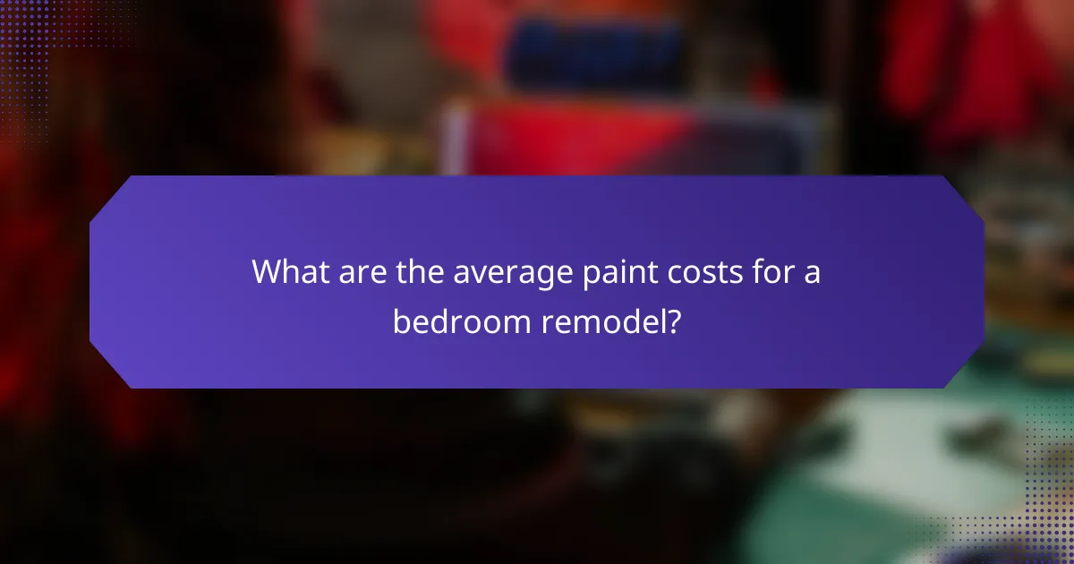 What are the average paint costs for a bedroom remodel?