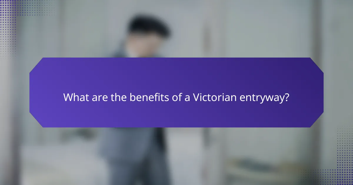 What are the benefits of a Victorian entryway?