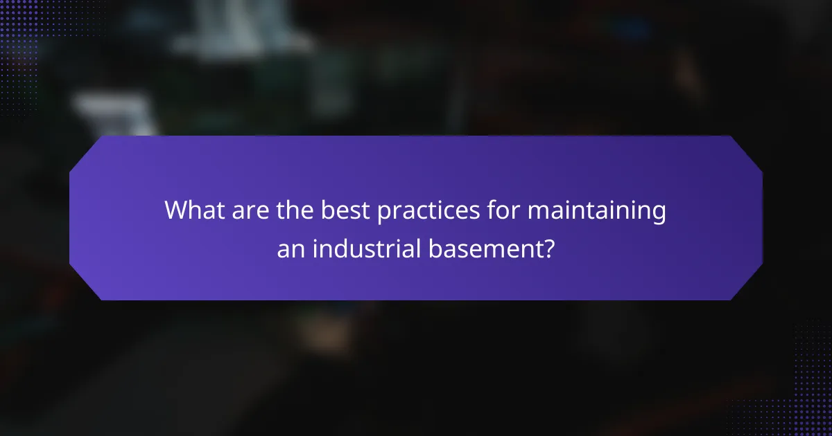 What are the best practices for maintaining an industrial basement?