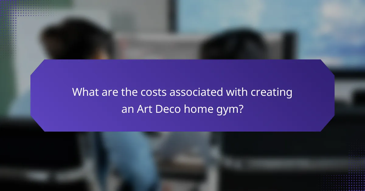 What are the costs associated with creating an Art Deco home gym?