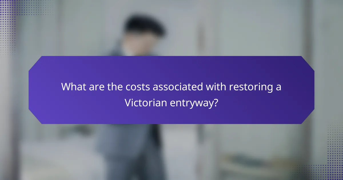 What are the costs associated with restoring a Victorian entryway?