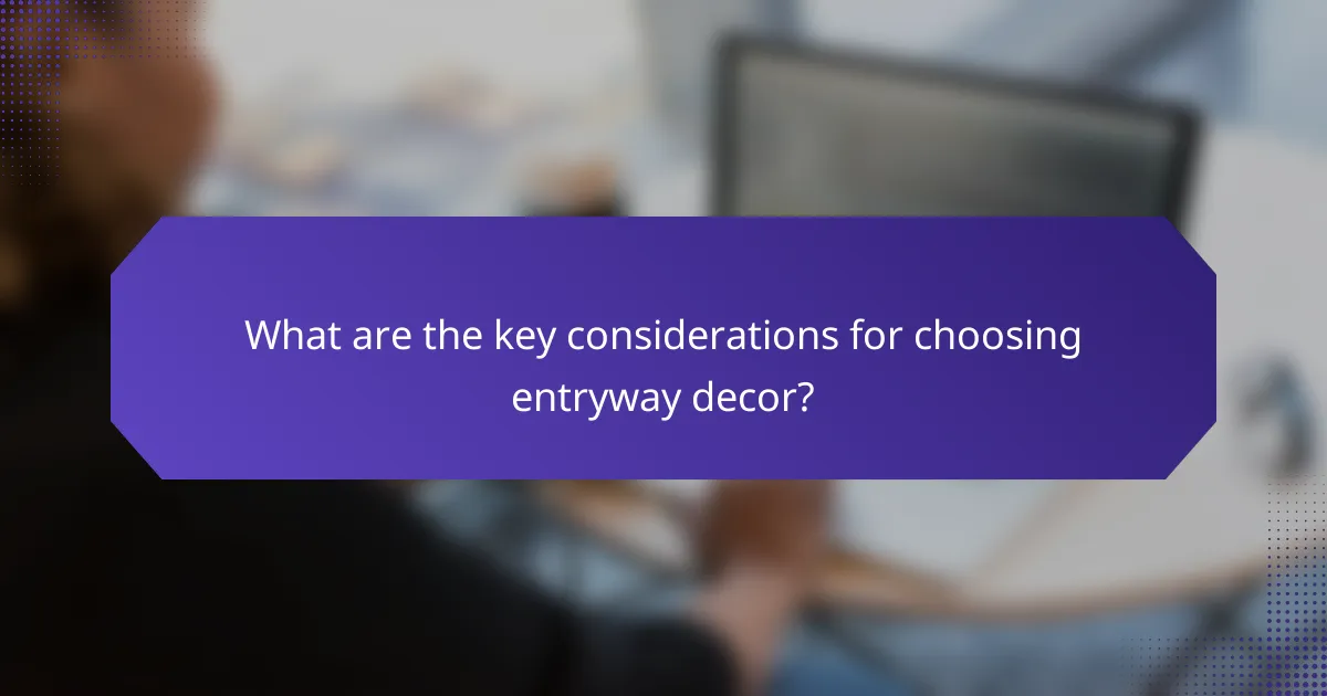 What are the key considerations for choosing entryway decor?