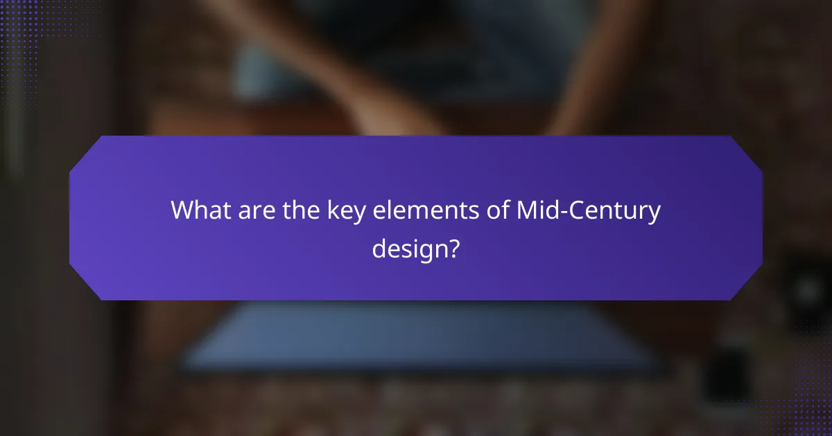 What are the key elements of Mid-Century design?