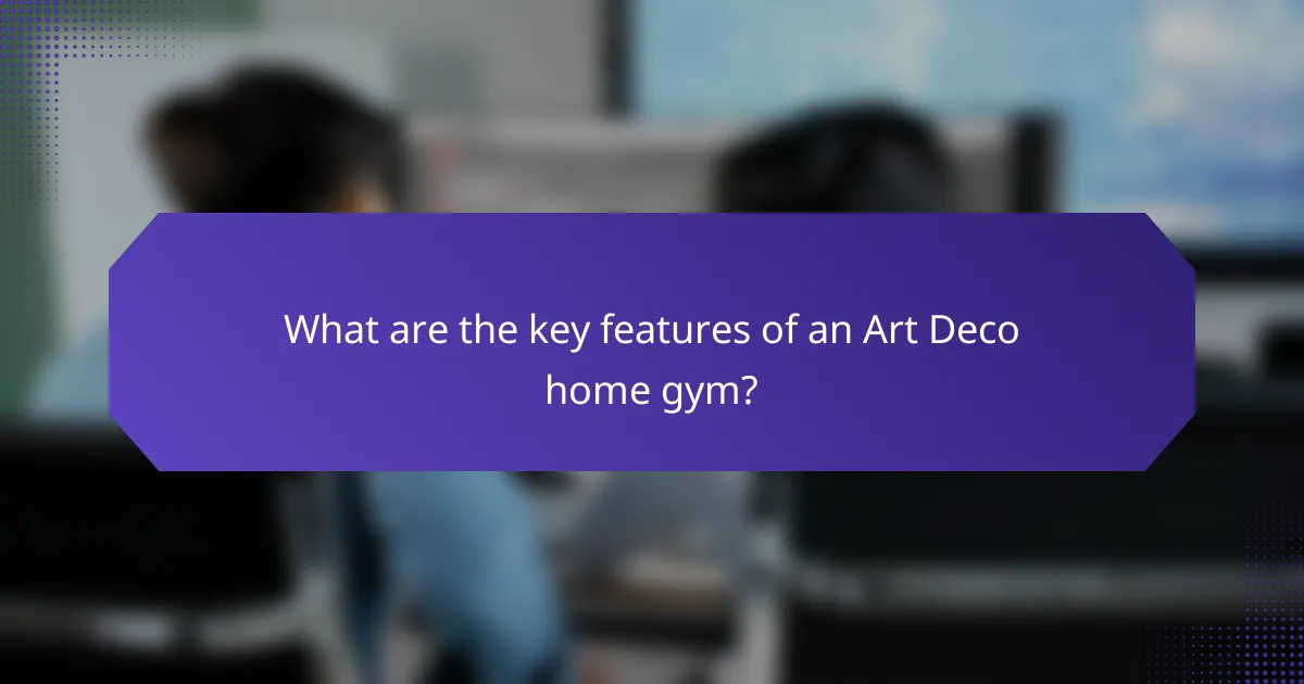 What are the key features of an Art Deco home gym?