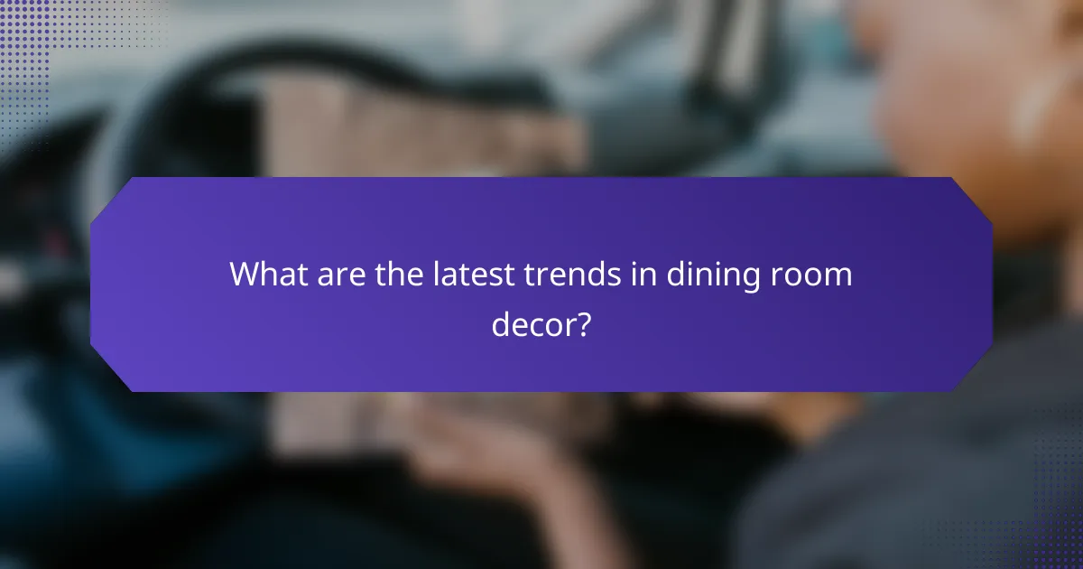 What are the latest trends in dining room decor?