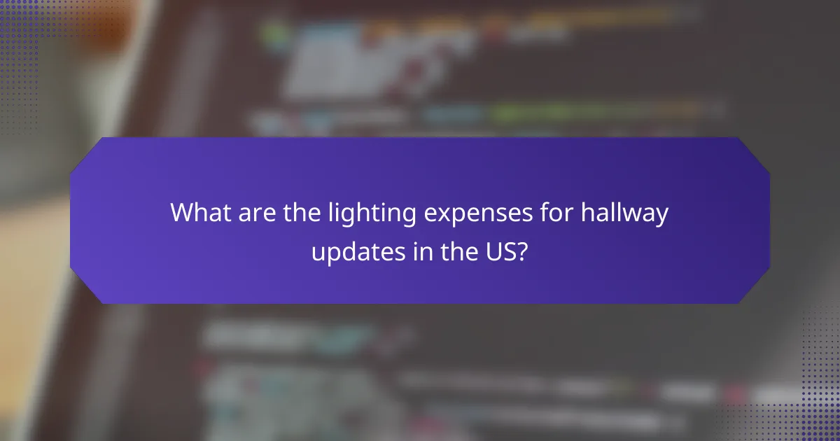 What are the lighting expenses for hallway updates in the US?