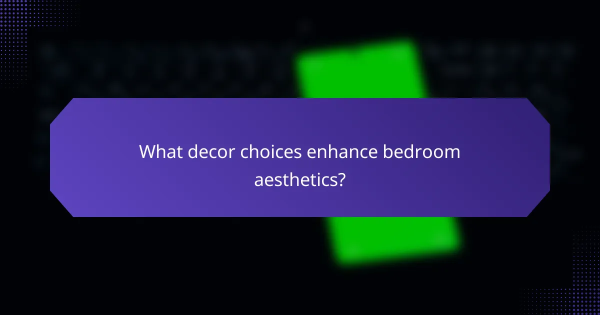 What decor choices enhance bedroom aesthetics?