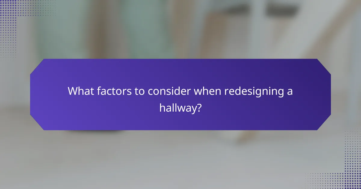 What factors to consider when redesigning a hallway?
