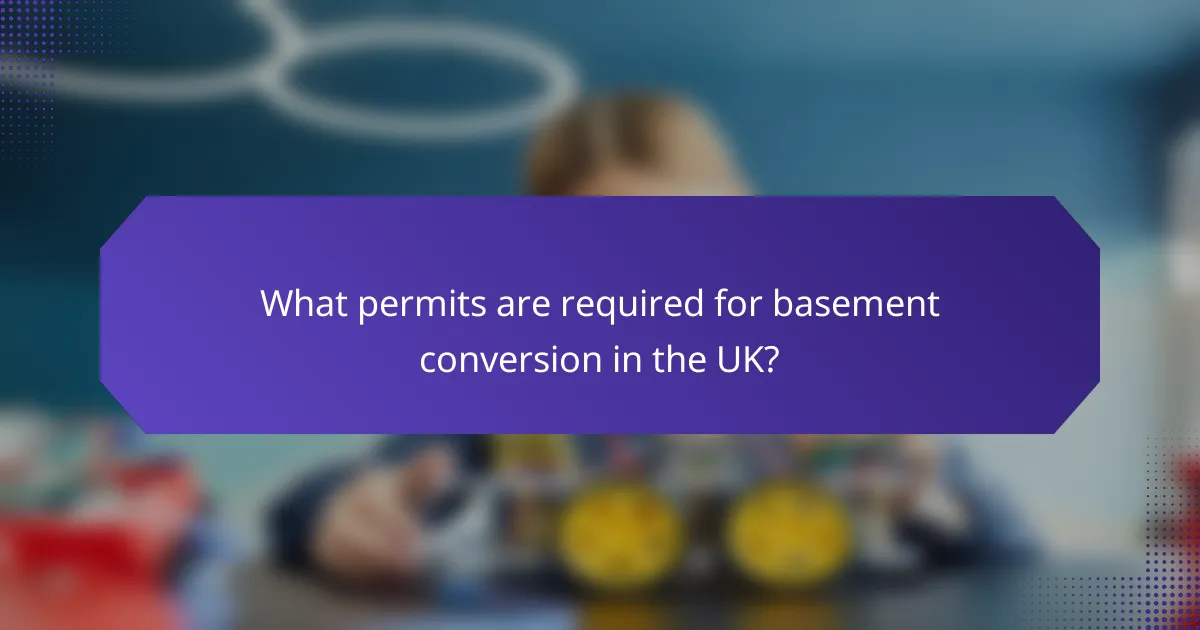 What permits are required for basement conversion in the UK?