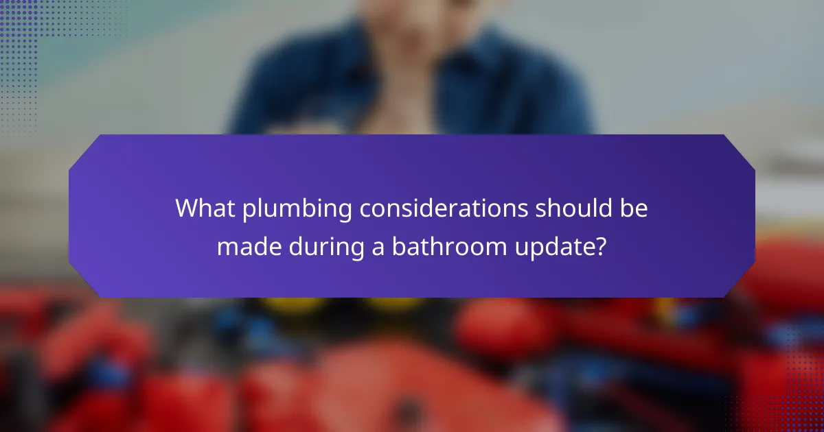 What plumbing considerations should be made during a bathroom update?